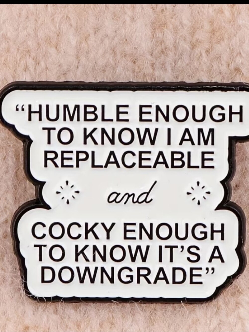 Motivational Quote Enamel Brooch - White & Black